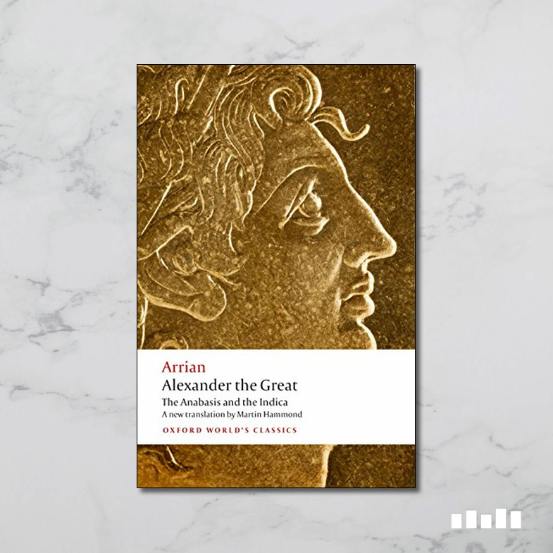 Alexander The Great The Anabasis And The Indica Five Books Expert Reviews