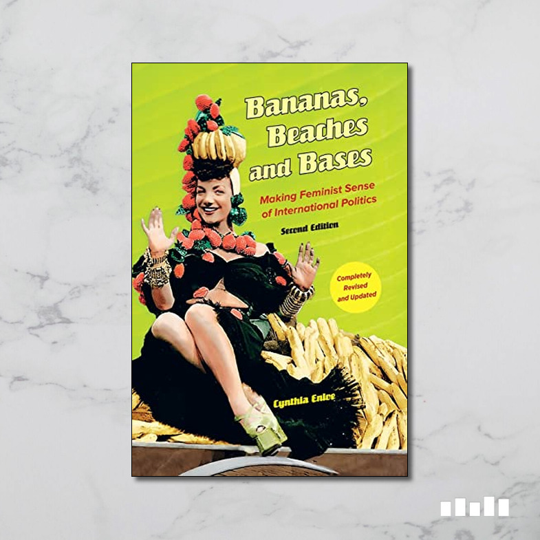 Bananas, Beaches and Bases Making Feminist Sense of International
