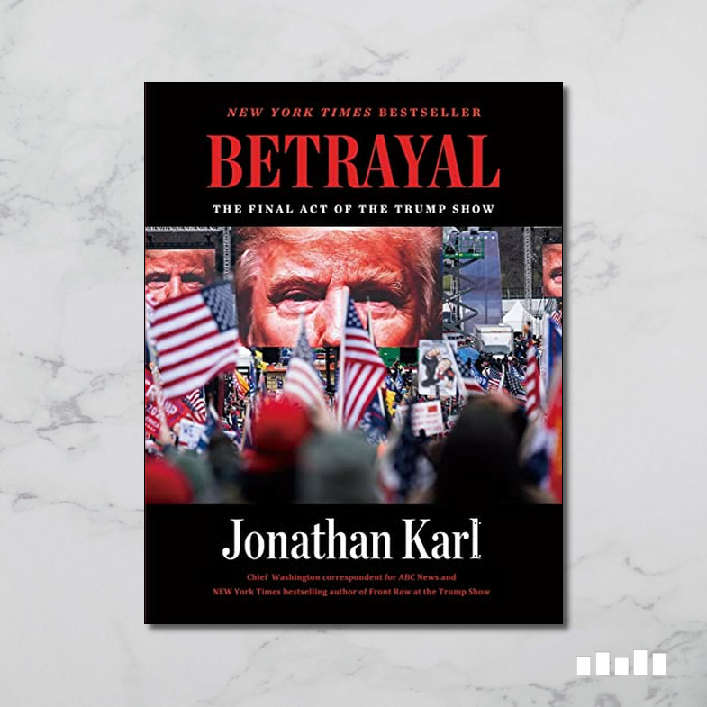 Betrayal The Final Act of the Trump Show Five Books Expert Reviews