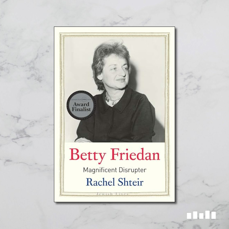 Betty Friedan: Magnificent Disrupter - Five Books Expert Reviews