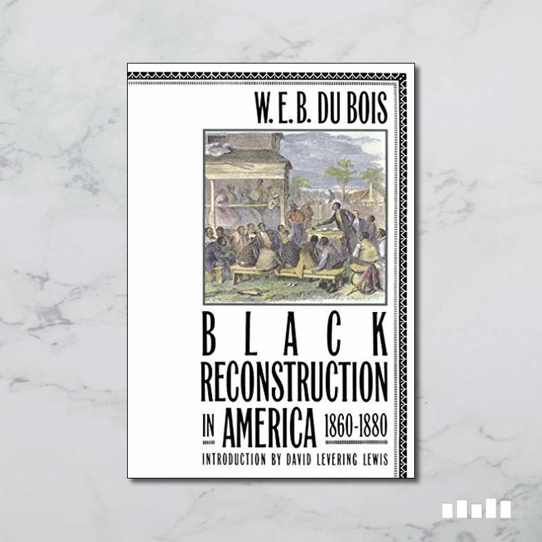 Review: Black Reconstruction in America by W. E. B. Du Bois