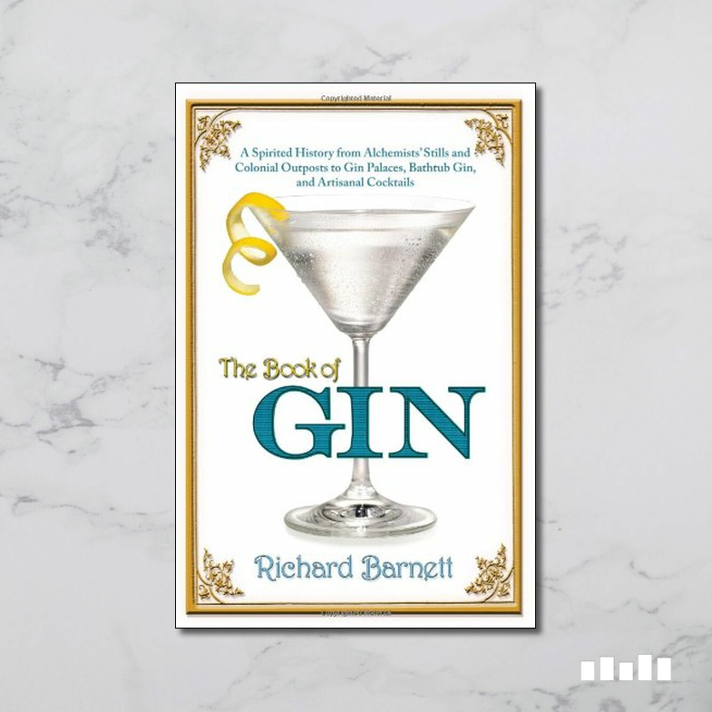 The Book of Gin A Spirited World History from Alchemists' Stills and Colonial Outposts to Gin