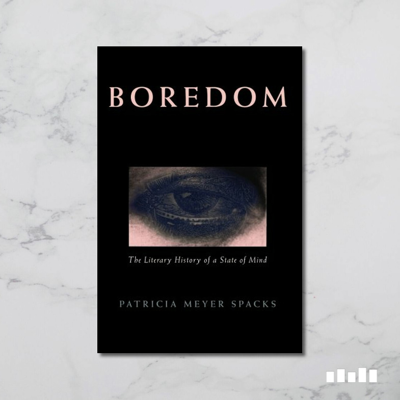 Boredom: The Literary History of a State of Mind, Spacks