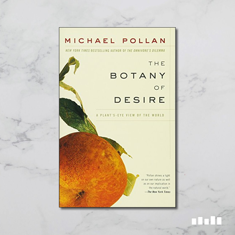 The Botany of Desire A Plant'sEye View of the World Five Books
