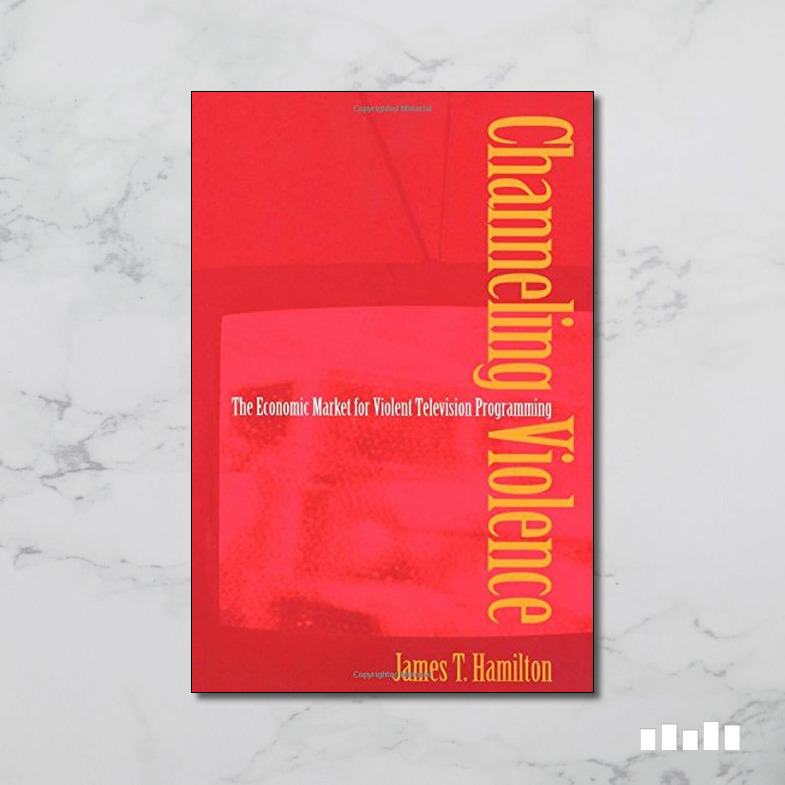Channeling Violence The Economic Market for Violent Television Programming Five Books Expert