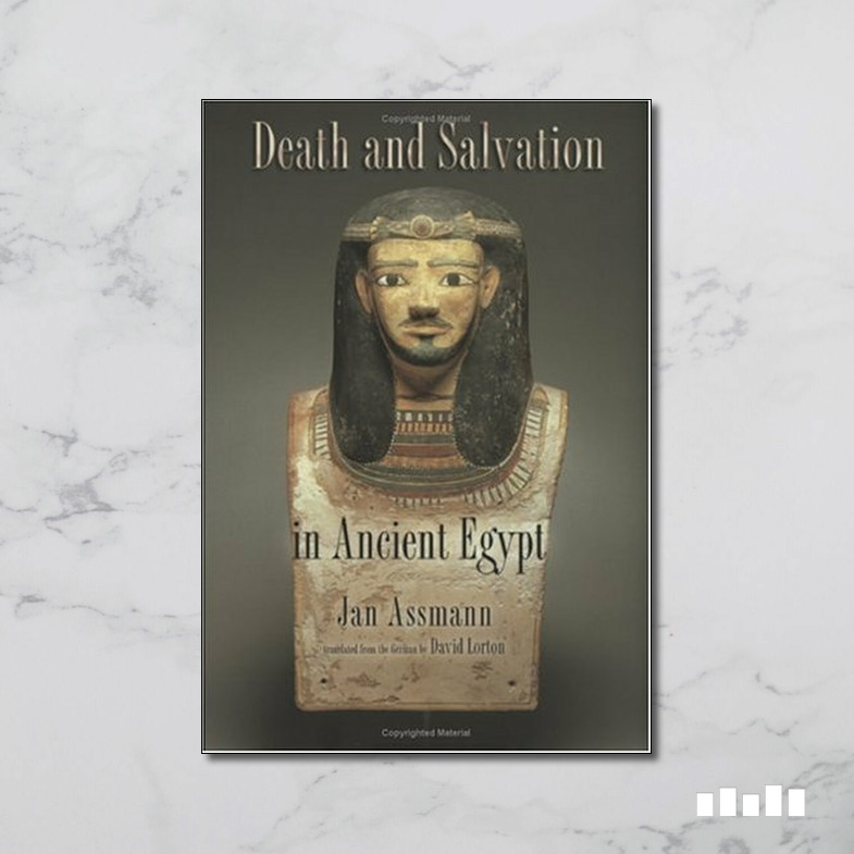 Death And Salvation In Ancient Egypt Five Books Expert Reviews