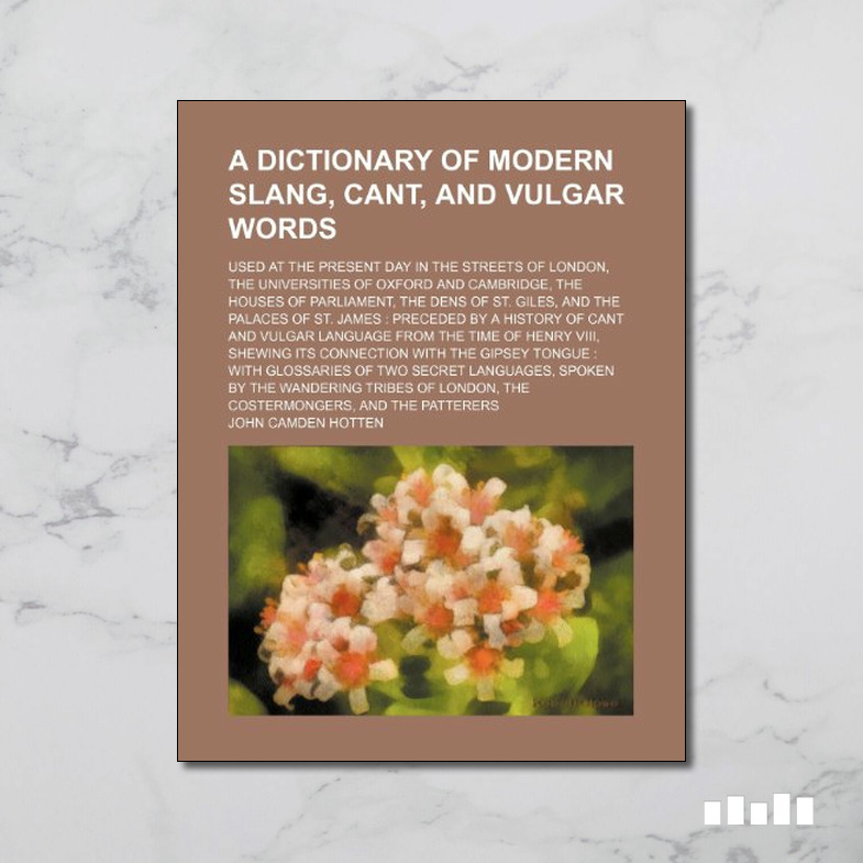 A Dictionary of Modern Slang, Cant and Vulgar Words Five Books Expert