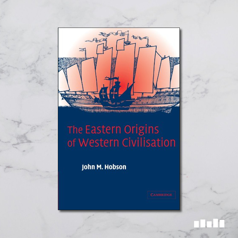 The Eastern Origins of Western Civilisation - Five Books Expert