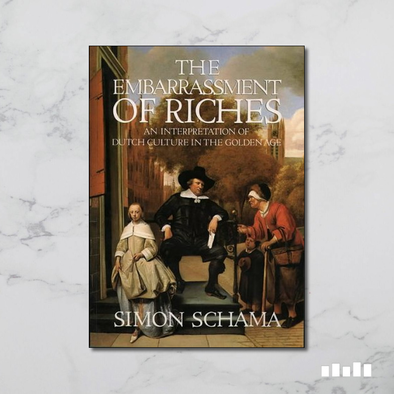 The Embarrassment of Riches: An Interpretation of Dutch Culture in
