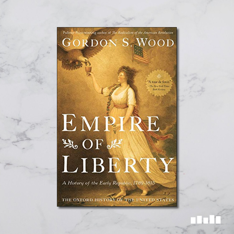 Empire of Liberty A History of the Early Republic, 17891815 Five