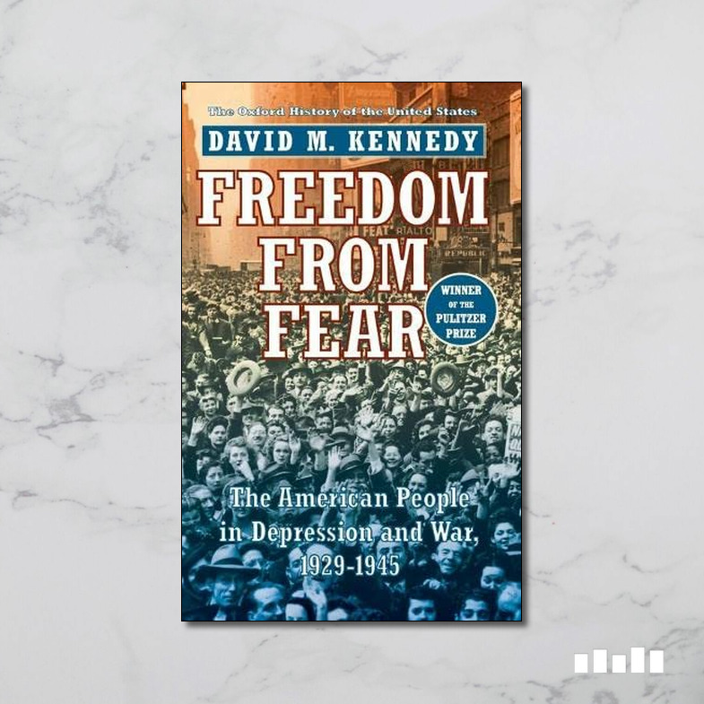 Freedom from Fear: The American People in Depression and War, 1929-1945 ...