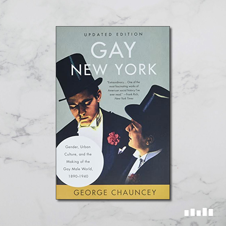 Gay New York Gender, Urban Culture, and the Making of the Gay Male