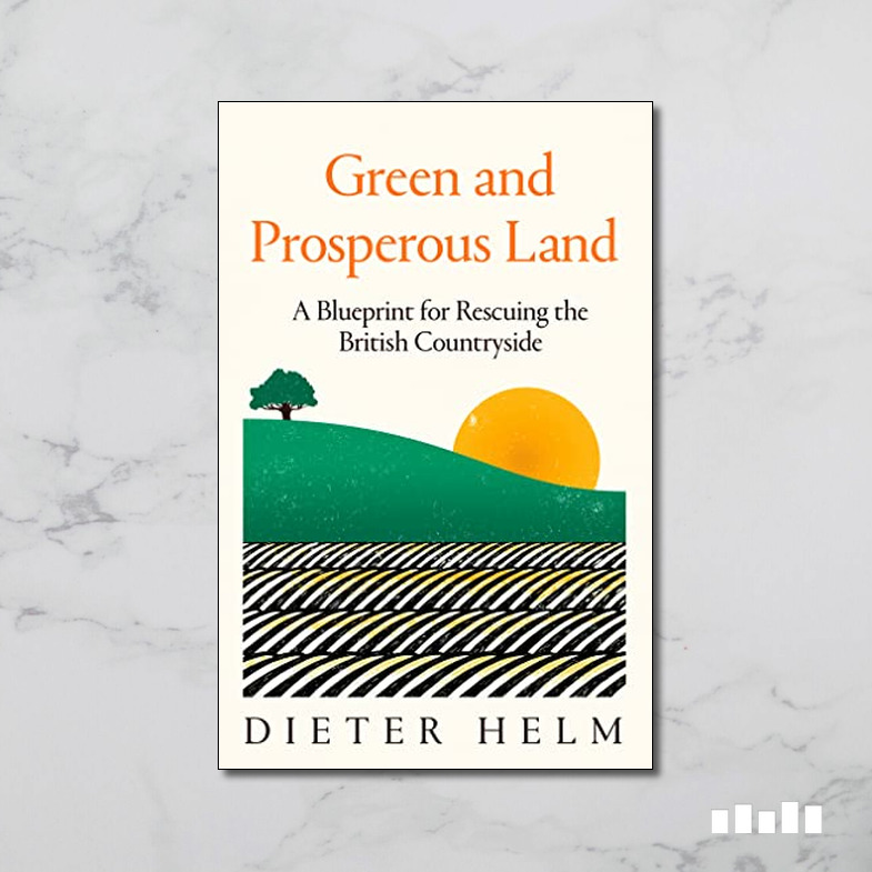 Green And Prosperous Land A Blueprint For Rescuing The British