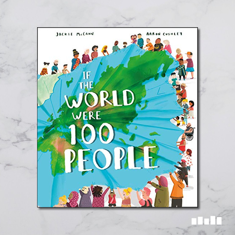 If the World Were 100 People: Imagine the global population as 100 people: find out who they are and how they live in this powerful and thought-provoking, award-winning book
