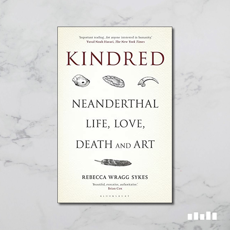 Kindred Neanderthal Life, Love, Death and Art Five Books Expert Reviews