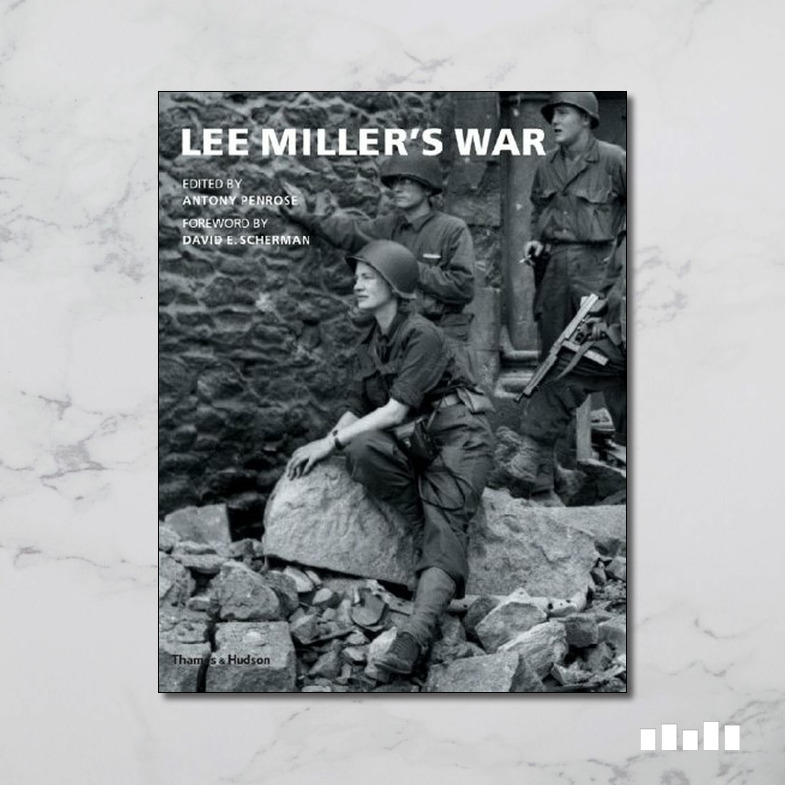 Lee Miller’s War - Five Books Expert Reviews