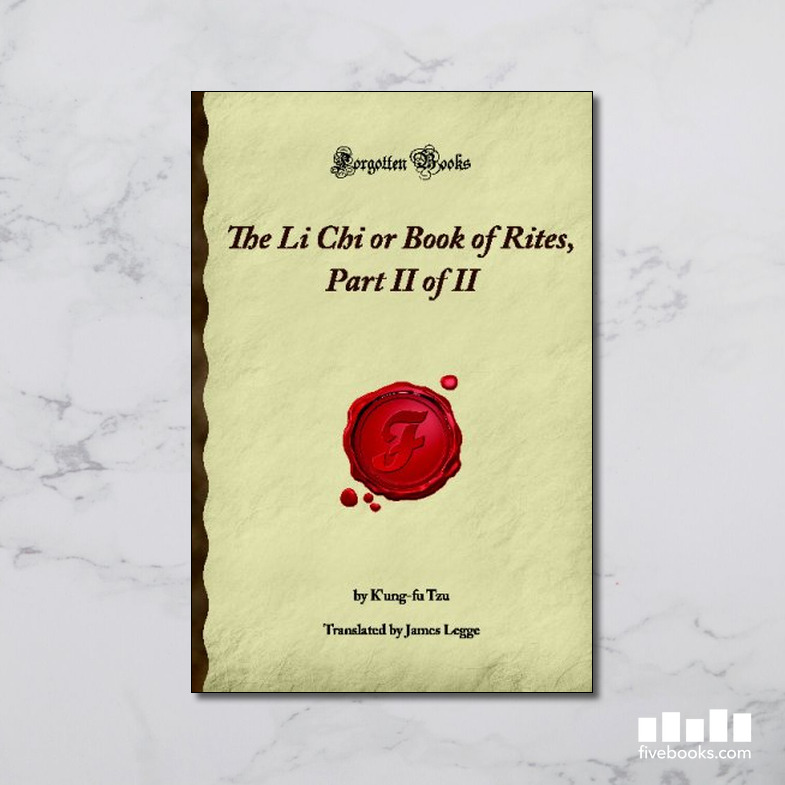 Li Chi Rites The Li Chi or Book of Rites, Part II of II (Forgotten Books) - Five ...