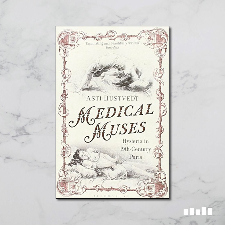 Medical Muses Hysteria In Nineteenth Century Paris Five Books Expert Reviews
