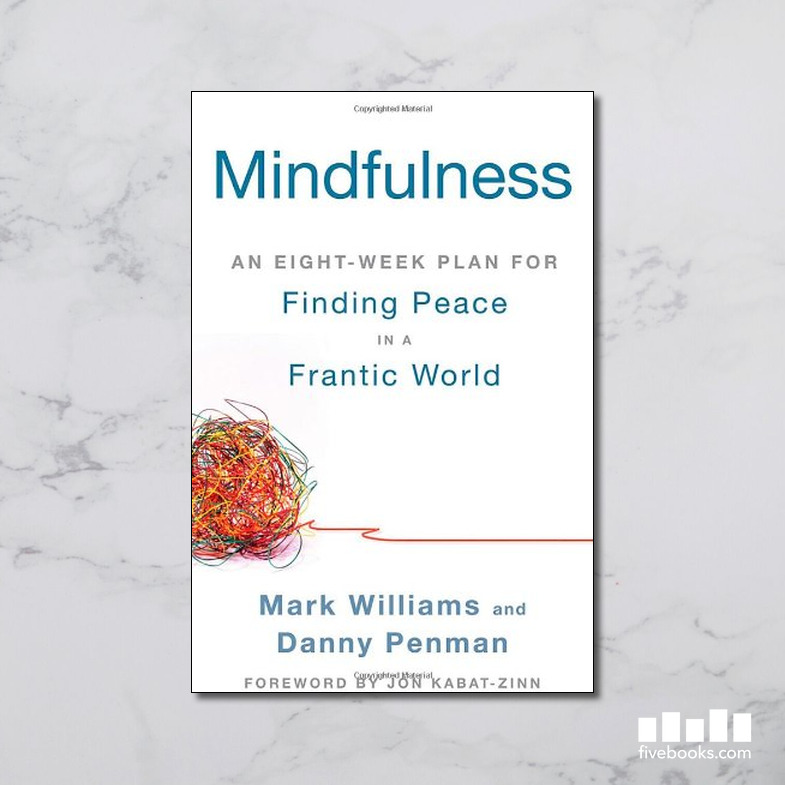 Mindfulness: An Eight-Week Plan for Finding Peace in a Frantic World ...