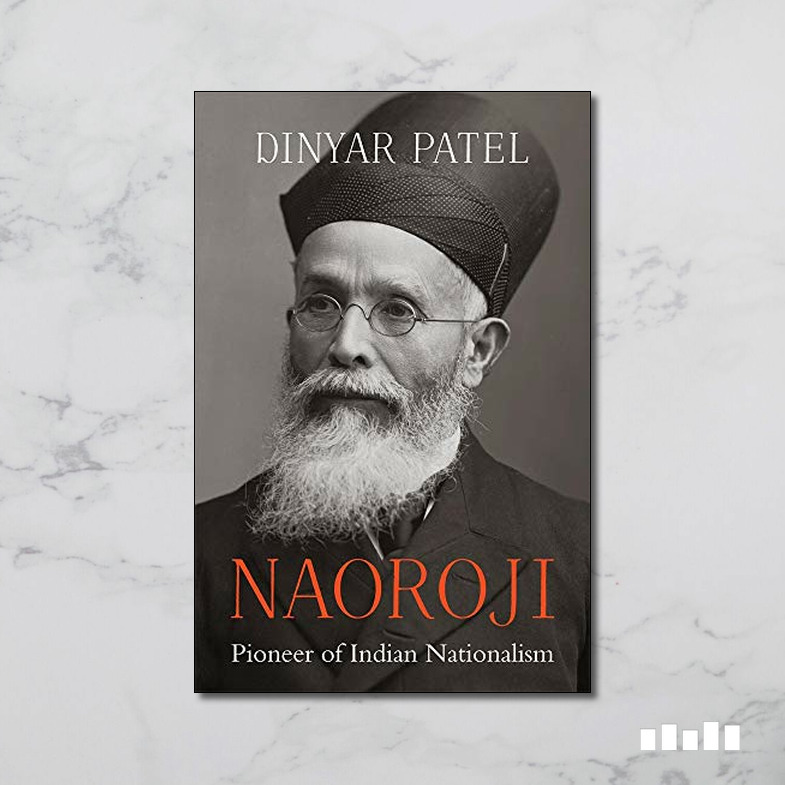 Naoroji: Pioneer of Indian Nationalism - Five Books Expert Reviews