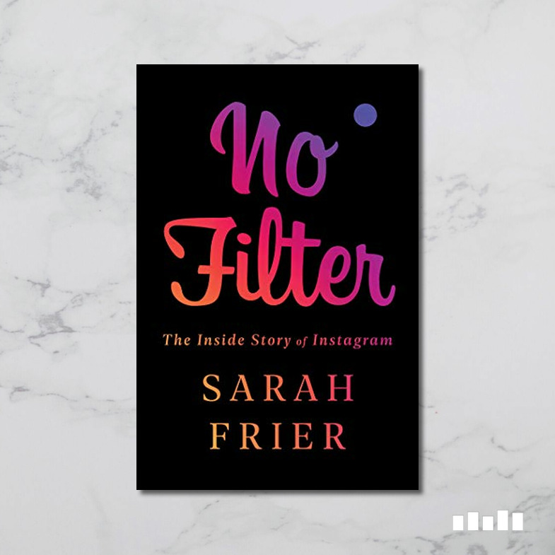 No Filter The Inside Story of Instagram Five Books Expert Reviews