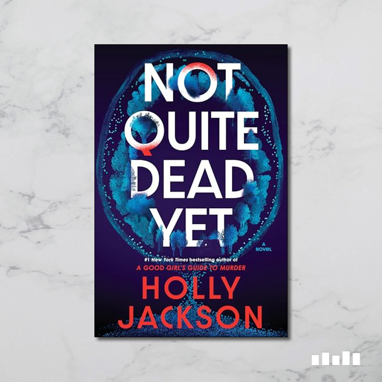 Not Quite Dead Yet by Holly Jackson Five Books Expert Reviews
