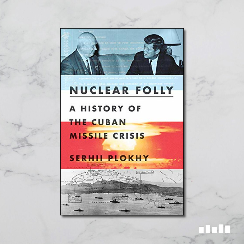 A New History of the Cuban Missile Crisis Nuclear Folly 