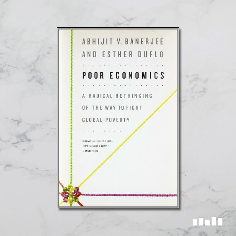 Poor Economics: A Radical Rethinking by Banerjee, Abhijit V.