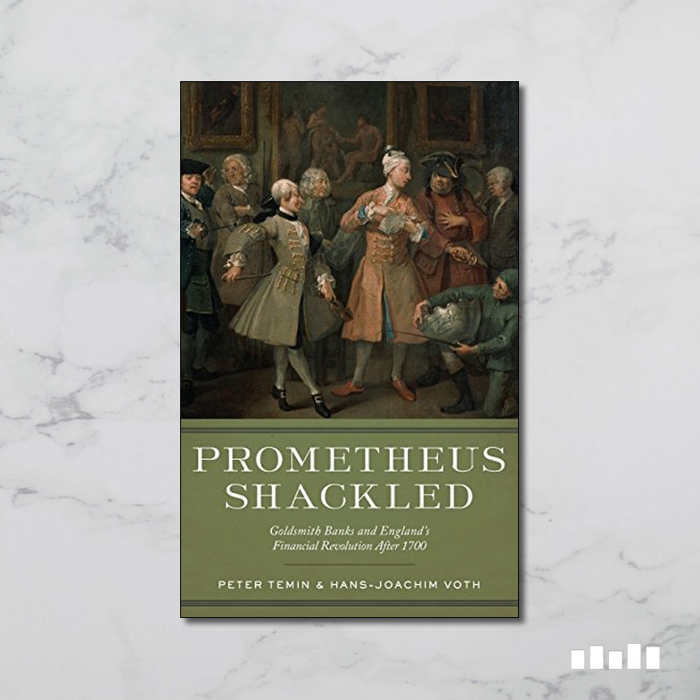 Prometheus Shackled: Goldsmith Banks and England's Financial Revolution ...