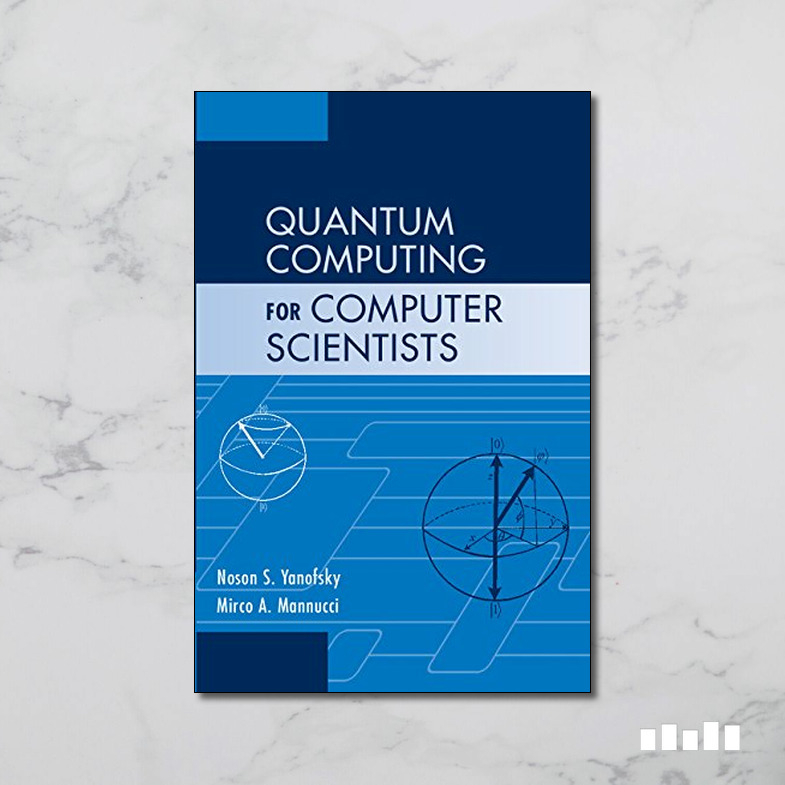 Quantum Computing for Computer Scientists - Five Books Expert Reviews