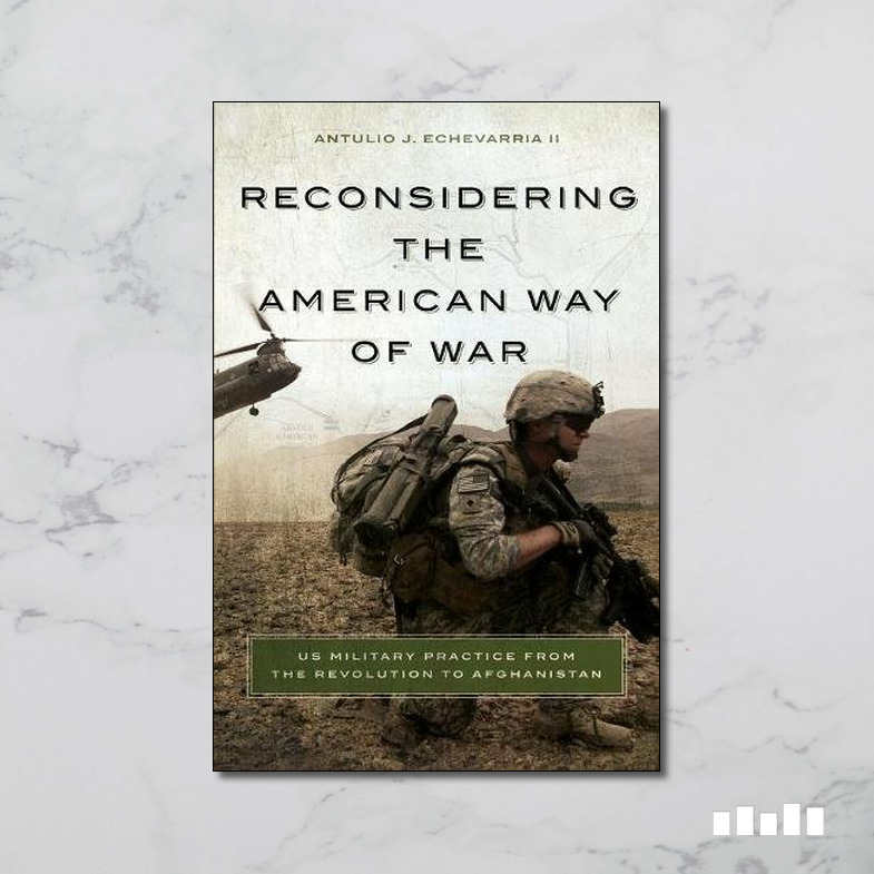 Reconsidering the American Way of War: US Military Practice from the ...