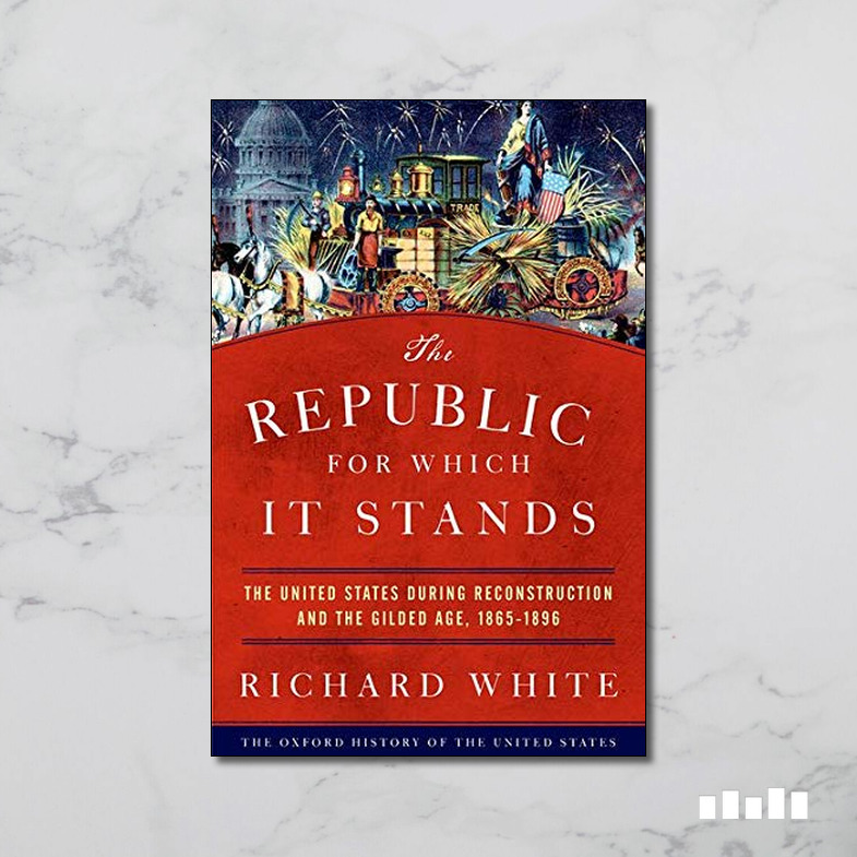 The Republic for Which It Stands by Richard White