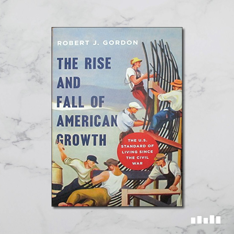 the rise and fall of american growth by robert gordon