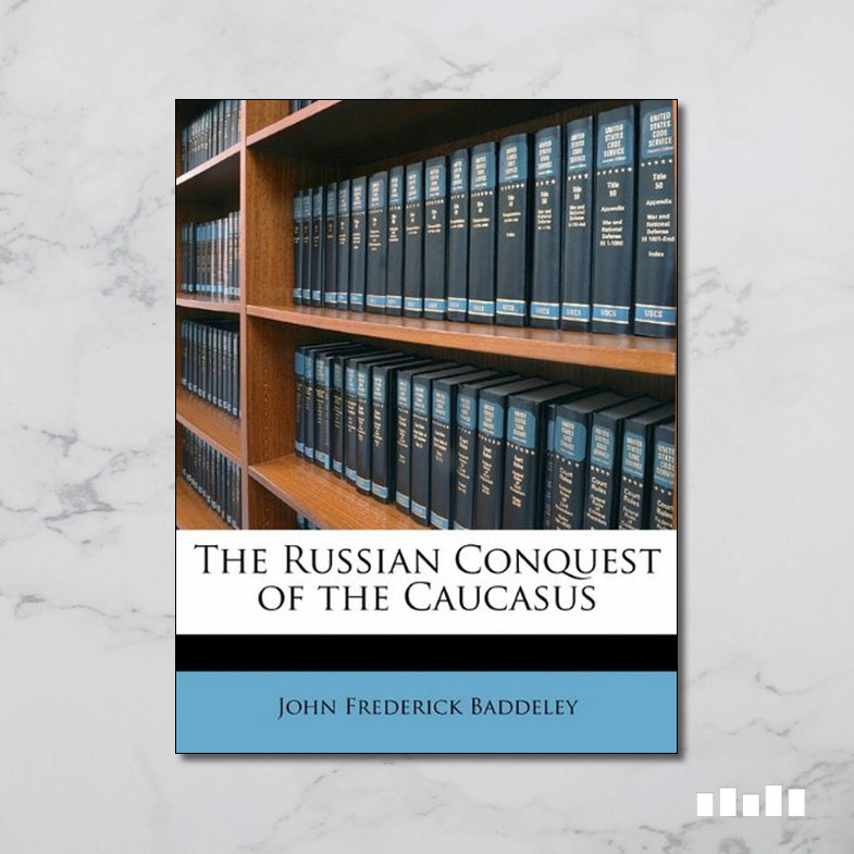 The Russian Conquest Of The Caucasus Five Books Expert Reviews   Shareimage 