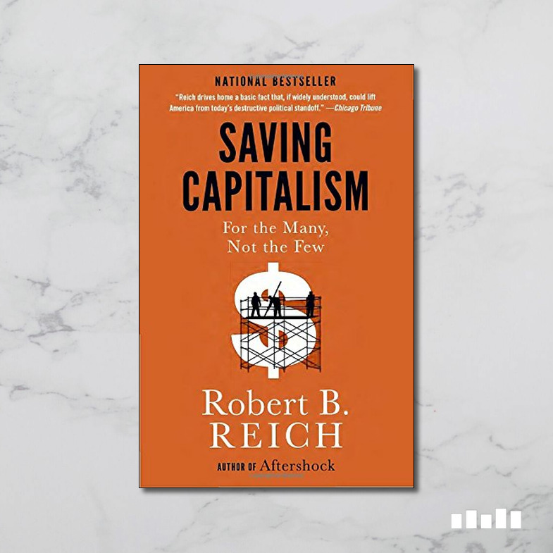 Saving Capitalism: For The Many, Not The Few - Five Books Expert Reviews