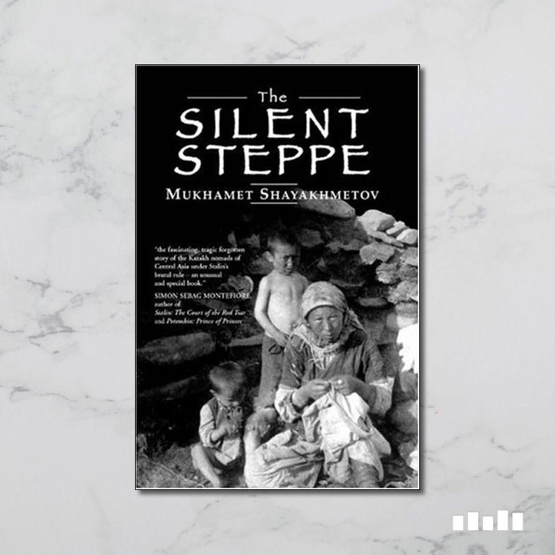 The Silent Steppe by Mukhamet Shayakhmetov