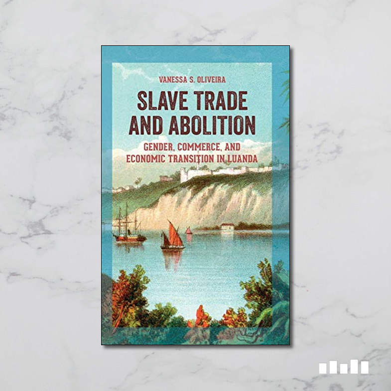 Slave Trade And Abolition: Gender, Commerce, And Economic Transition In ...