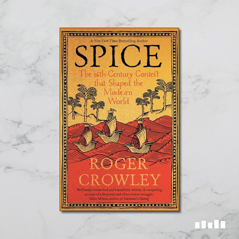 Spice: The 16th-Century Contest that Shaped the Modern World