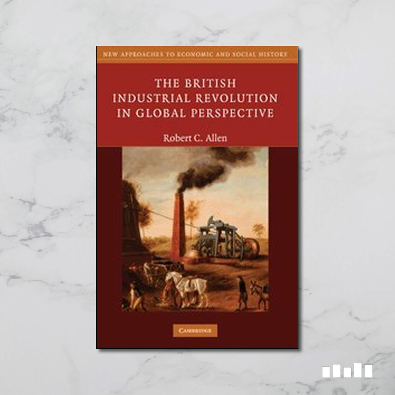 The British Industrial Revolution in Global Perspective - Five