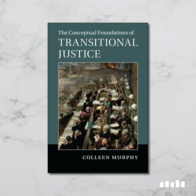 The Conceptual Foundations Of Transitional Justice - Five Books Expert ...