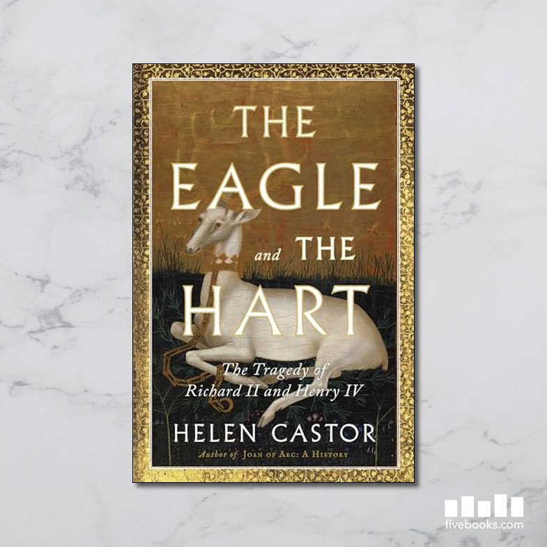 The Eagle and the Hart: The Tragedy of Richard II and Henry IV - Five ...