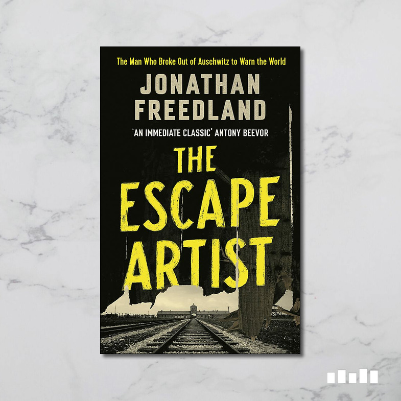 The Escape Artist The Man Who Broke Out of Auschwitz to Warn the World