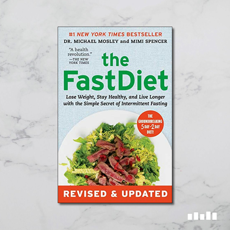 The Fast Diet: Lose Weight, Stay Healthy, and Live Longer with the