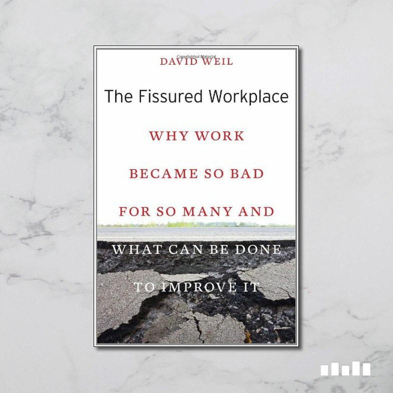 The Fissured Workplace: Why Work Became So Bad for So Many and What Can ...