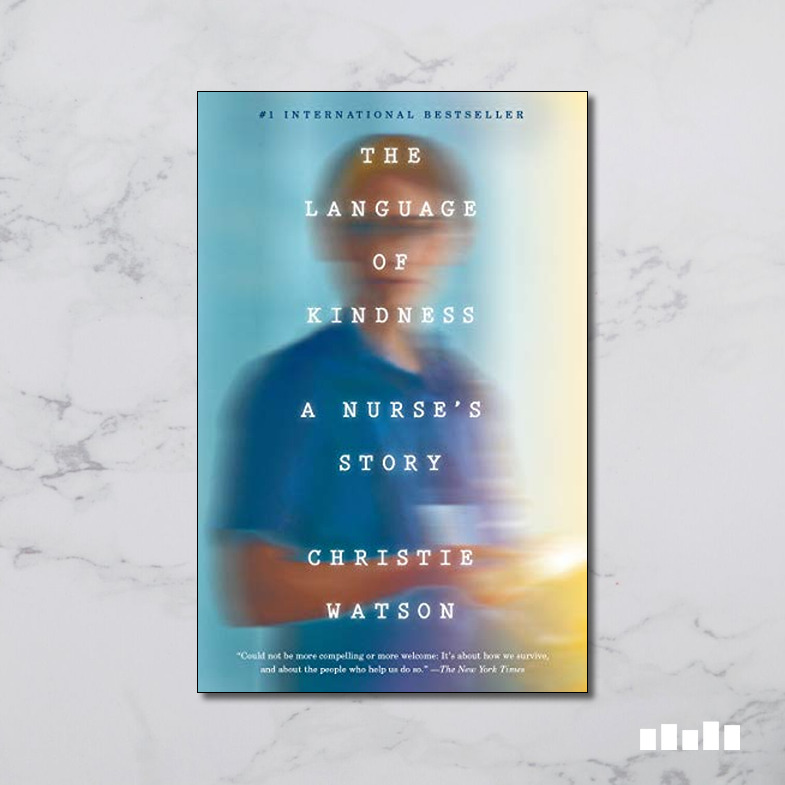 The Language of Kindness A Nurse's Story Five Books Expert