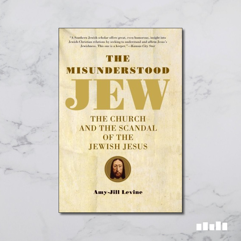The Misunderstood Jew The Church And The Scandal Of The Jewish Jesus