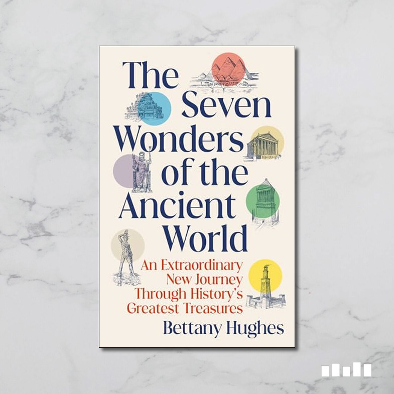 The Seven Wonders of the Ancient World - Five Books Expert Reviews