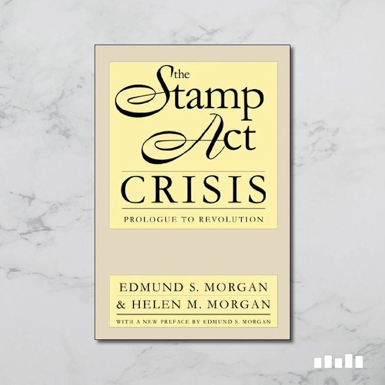 The Stamp Act Crisis Prologue to Revolution Five Books Expert Reviews