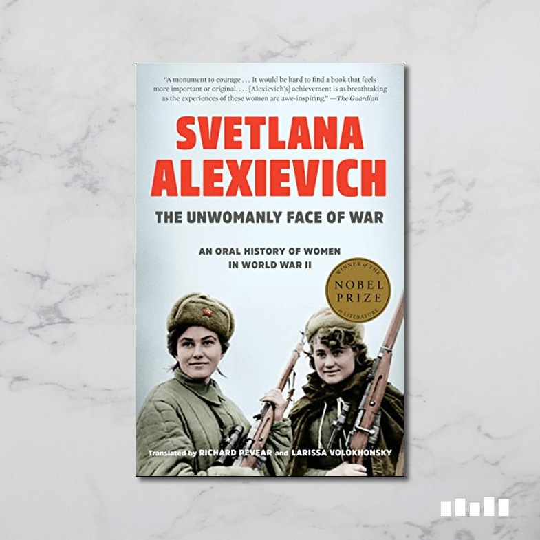 The Unwomanly Face of War: An Oral History of Women in World War II ...