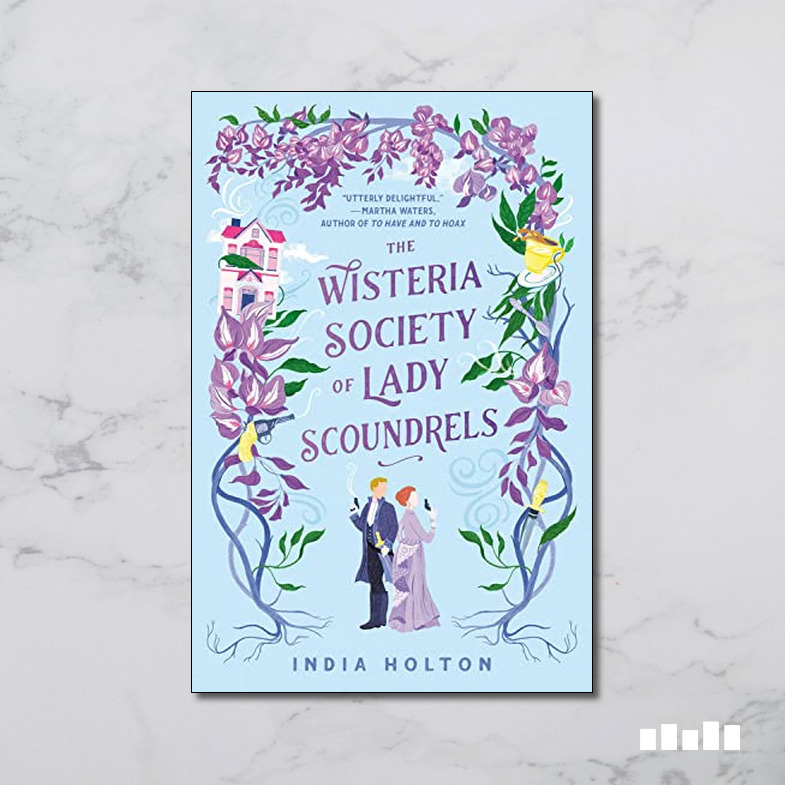 The Wisteria Society of Lady Scoundrels - Five Books Expert Reviews